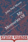 My Memories Of Moore John Paul Moore 9798796274309 Independently published