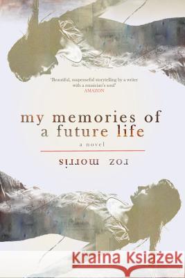My Memories of a Future Life Roz Morris 9781909905931 Spark Furnace Books - książka