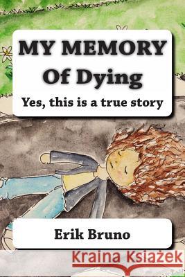 My Memory Of Dying: Yes, this is a true story Mentol 9781482582635 Createspace - książka