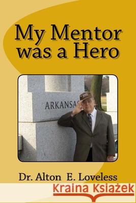 My Mentor was a Hero Loveless, Alton E. 9781976241406 Createspace Independent Publishing Platform - książka