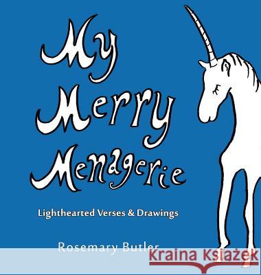 My Merry Menagerie: Lighthearted Verses & Drawings Butler, Rosemary 9781883378226 Sun on Earth Books - książka