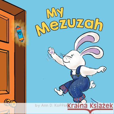 My Mezuzah Ann Koffsky 9781681155753 Apples & Honey Press - książka