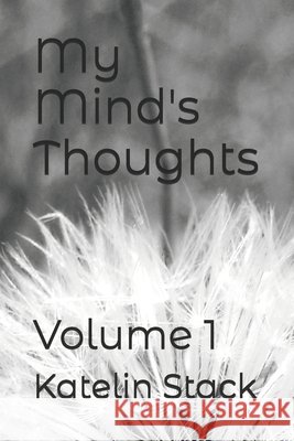 My Mind's Thoughts: Volume 1 Stack, Katelin 9798258196491 Independently Published - książka