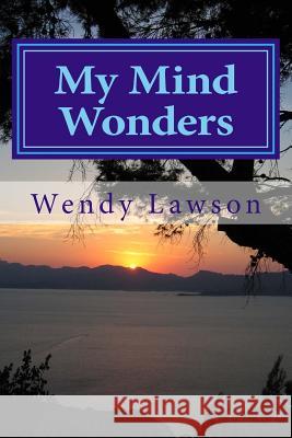 My Mind Wonders Wendy Lawson 9781534758513 Createspace Independent Publishing Platform - książka