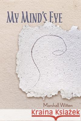 My Mind's Eye Marshall Witten, Elaine Franz Witten, Shawn Aveningo Sanders 9781948461665 Poetry Box - książka