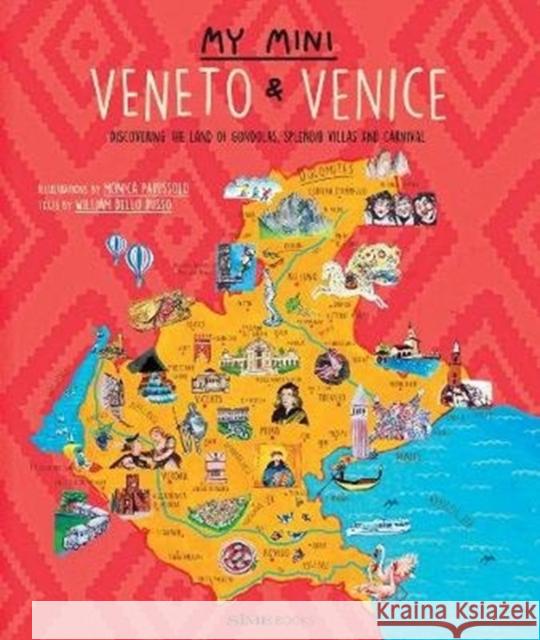 My Mini Veneto & Venice: Discovering the land of Gondolas, Splendid Villas and Carnival William Dello Russo Monica Parussolo  9788899180676 SIME Books - książka