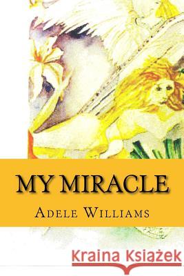 My MIracle Williams, Adele 9781533241719 Createspace Independent Publishing Platform - książka
