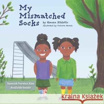 My Mismatched Socks: Spanish Version Also Available Inside Shauna Hibbitts Victoria Garcia 9781735038308 Shauna Hibbitts - książka