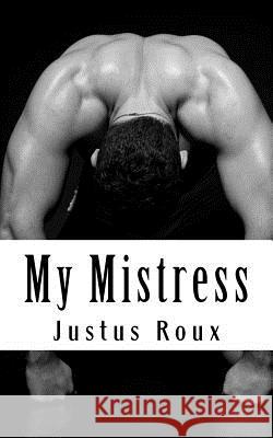 My Mistress Justus Roux 9781467926720 Createspace - książka