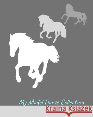 My Model Horse Collection: Inventory Guide and Reference Book for Model Horse Collectors Blue Barn Press 9781712340837 Independently Published - książka