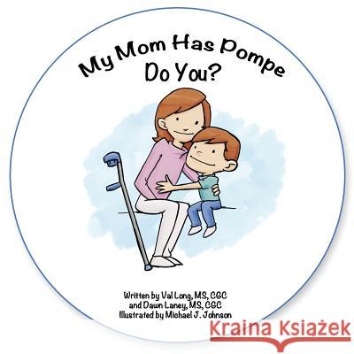 My Mom has Pompe. Do you? Cg Dawn Lane Michael J. Johnson Cg Val Lon 9781095896518 Independently Published - książka