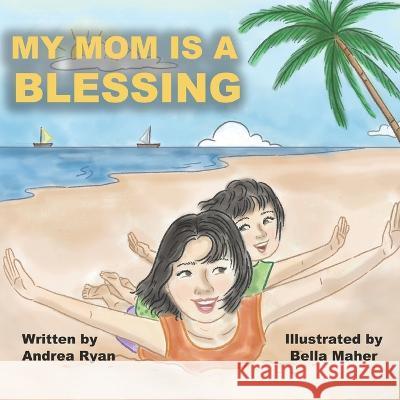 My Mom is a Blessing Bella Maher Andrea Ryan  9798987709504 Andrea Ryan - książka