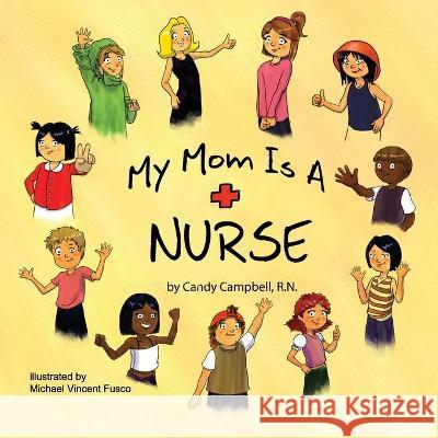 My Mom Is A Nurse Candy Campbell 9780578023601 Peripatetic Publishing - książka