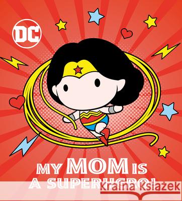 My Mom Is a Superhero! (DC Wonder Woman) Rachel Chlebowski Red Central Ltd 9780593305409 Random House Books for Young Readers - książka