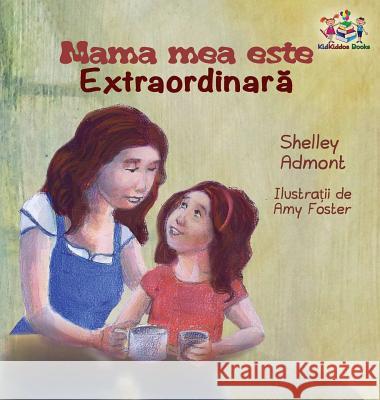 My Mom is Awesome ( Romanian book for kids): Romanian children's book Admont, Shelley 9781525905841 Kidkiddos Books Ltd. - książka