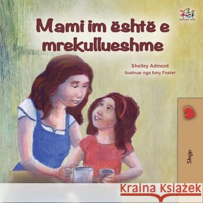 My Mom is Awesome (Albanian Children's Book) Shelley Admont Kidkiddos Books 9781525953989 Kidkiddos Books Ltd. - książka