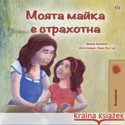 My Mom is Awesome (Bulgarian Book for Kids) Shelley Admont, Kidkiddos Books 9781525931208 Kidkiddos Books Ltd. - książka