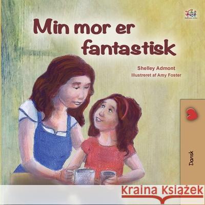 My Mom is Awesome (Danish Book for Kids) Shelley Admont Kidkiddos Books 9781525933769 Kidkiddos Books Ltd. - książka