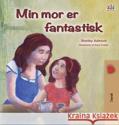 My Mom is Awesome (Danish Book for Kids) Shelley Admont Kidkiddos Books 9781525933776 Kidkiddos Books Ltd. - książka