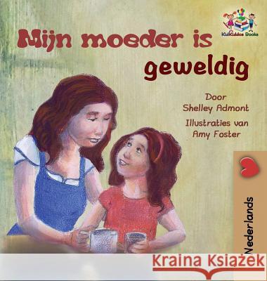 My Mom is Awesome (Dutch children's book): Dutch book for kids Admont, Shelley 9781525907883 Kidkiddos Books Ltd. - książka