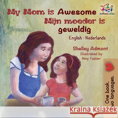 My Mom is Awesome (English Dutch children's book): Dutch book for kids Admont, Shelley 9781525907845 Kidkiddos Books Ltd. - książka