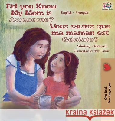 My Mom is Awesome (English French Bilingual Book) Shelley Admont Kidkiddos Books 9781049701424 Kidkiddos Books Ltd. - książka