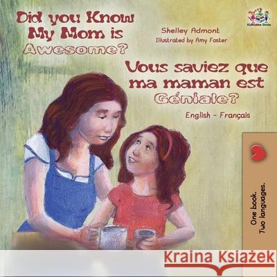 My Mom is Awesome (English French Bilingual Book) Shelley Admont Kidkiddos Books 9781049701592 Kidkiddos Books Ltd. - książka
