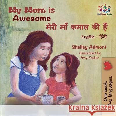 My Mom is Awesome: English Hindi Admont, Shelley 9781525909528 Kidkiddos Books Ltd. - książka