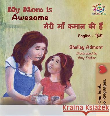 My Mom is Awesome: English Hindi Admont, Shelley 9781525909535 Kidkiddos Books Ltd. - książka