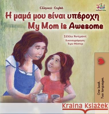 My Mom is Awesome (Greek English Bilingual Book for Kids) Shelley Admont Kidkiddos Books 9781525950902 Kidkiddos Books Ltd. - książka