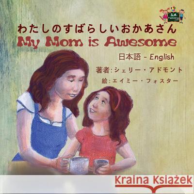 My Mom is Awesome: Japanese English Bilingual Edition Admont, Shelley 9781525902420 Kidkiddos Books Ltd. - książka