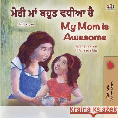 My Mom is Awesome (Punjabi English Bilingual Book for Kids - Gurmukhi) Shelley Admont, Kidkiddos Books 9781525946547 Kidkiddos Books Ltd. - książka