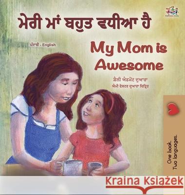 My Mom is Awesome (Punjabi English Bilingual Book for Kids - Gurmukhi) Shelley Admont Kidkiddos Books 9781525946554 Kidkiddos Books Ltd. - książka