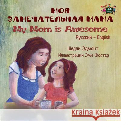 My Mom is Awesome: Russian English Bilingual Edition Admont, Shelley 9781525902574 Kidkiddos Books Ltd. - książka