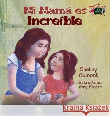 My Mom is Awesome: Spanish Edition Admont, Shelley 9781772686753 S.a Publishing - książka