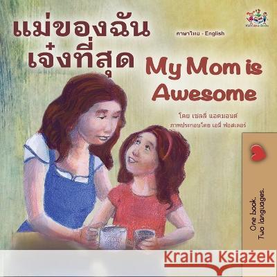 My Mom is Awesome (Thai English Bilingual Children's Book) Shelley Admont Kidkiddos Books  9781525964206 Kidkiddos Books Ltd. - książka
