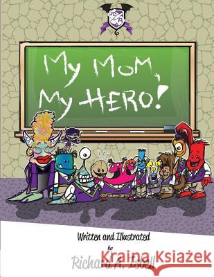 My Mom, My Hero! Richard a. Isbell 9781536818567 Createspace Independent Publishing Platform - książka