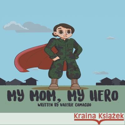 My Mom, My Hero Valerie Camacho 9781664170049 Xlibris Us - książka