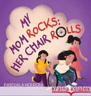 My Mom Rocks; Her Chair Rolls Pascuala Herrera 9781736338858 Pascuala Herrera - książka