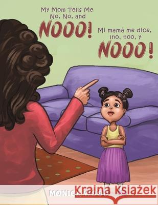 My Mom Tells Me No, No, and Nooo! Monica Wood 9781643783437 Austin Macauley Publishers LLC - książka