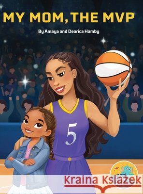 My Mom, the MVP Hamby, Dearica, Marie, Amaya, Nichole, Liane 9798999076380 Ello Storytellers - książka