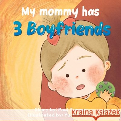 My Mommy Has 3 Boyfriends Lee, Yu-Seon, Turner, Paul 9798234133373 Paul Turner - książka