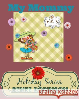 My Mommy: Holiday Series Renee Robinson Iclipart Ww 9781497334496 Createspace - książka