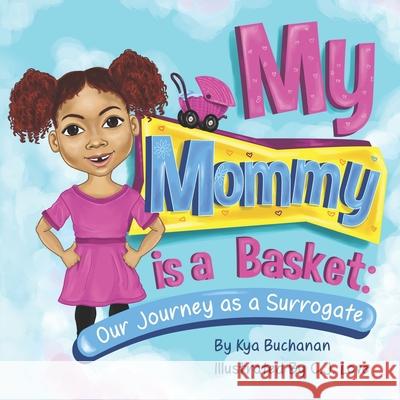 My Mommy Is A Basket: Our Journey As A Surrogate Cj Love Linda Rinderknecht Kya Buchanan 9780578727233 Kya Buchanan - książka