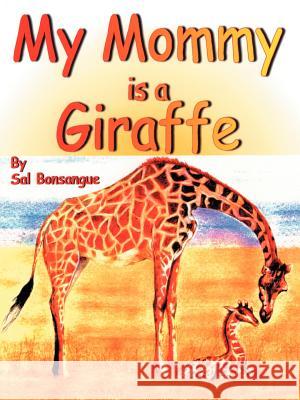 My Mommy is a Giraffe Sal Bonsangue 9781420808889 Authorhouse - książka