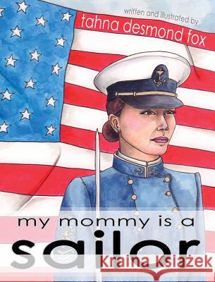 my mommy is a sailor Fox, Tahna Desmond 9781938505355 Lionheart Group, LLC - książka