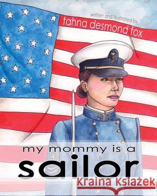 My Mommy Is a Sailor Tahna Desmond Fox 9781938505362 Lionheart Group Publishing - książka