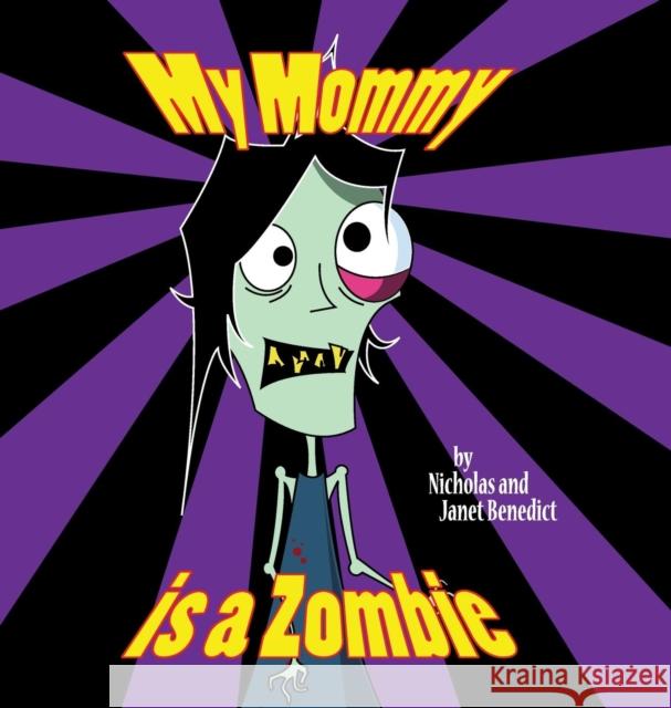 My Mommy Is a Zombie Nicholas Benedict Janet Benedict 9780988393837 Janik Press - książka