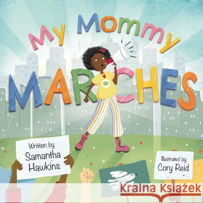 My Mommy Marches Samantha Hawkins Cory Reid 9781915244123 Lantana Publishing - książka