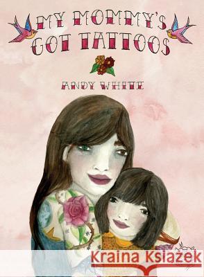 My Mommy's Got Tattoos Andy White 9781925209341 Vivid Publishing - książka